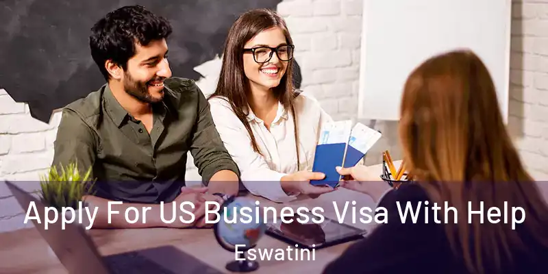 Apply For US Business Visa With Help Eswatini