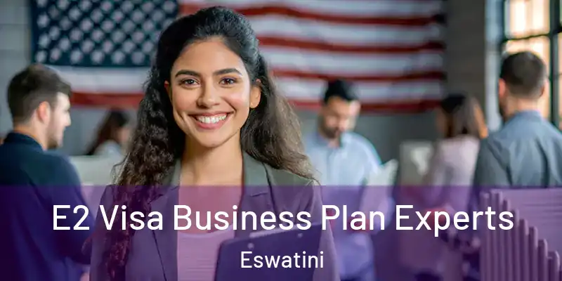 E2 Visa Business Plan Experts Eswatini