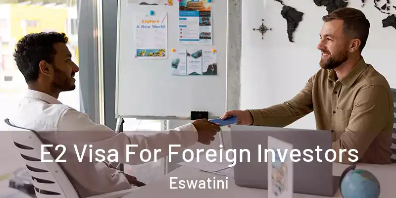 E2 Visa For Foreign Investors Eswatini