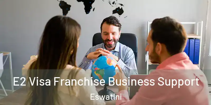E2 Visa Franchise Business Support Eswatini