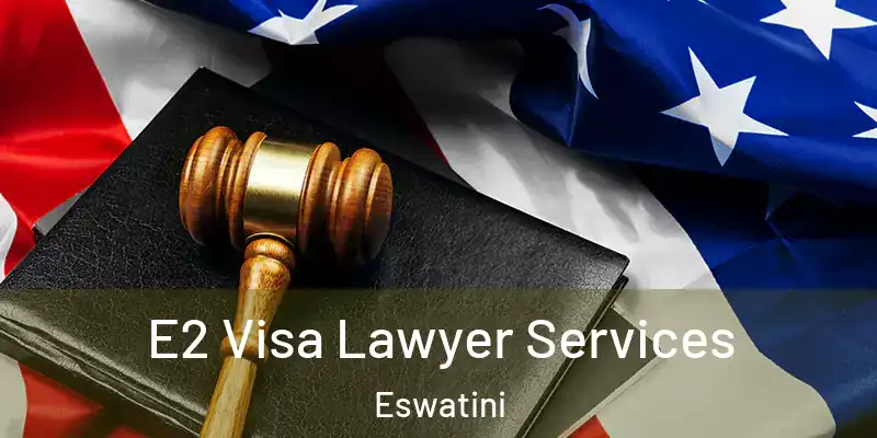 E2 Visa Lawyer Services Eswatini