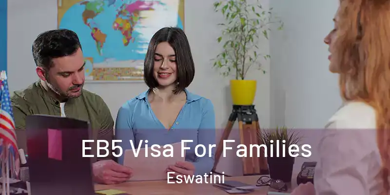 EB5 Visa For Families Eswatini