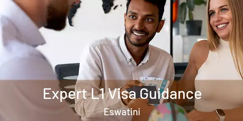 Expert L1 Visa Guidance Eswatini