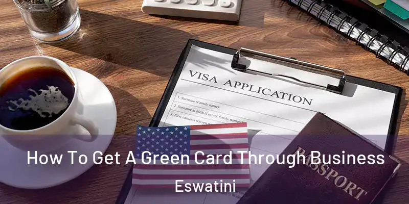 How To Get A Green Card Through Business Eswatini