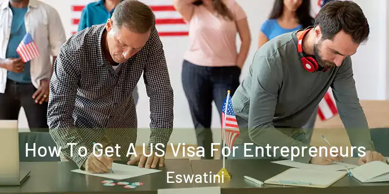 How To Get A US Visa For Entrepreneurs Eswatini