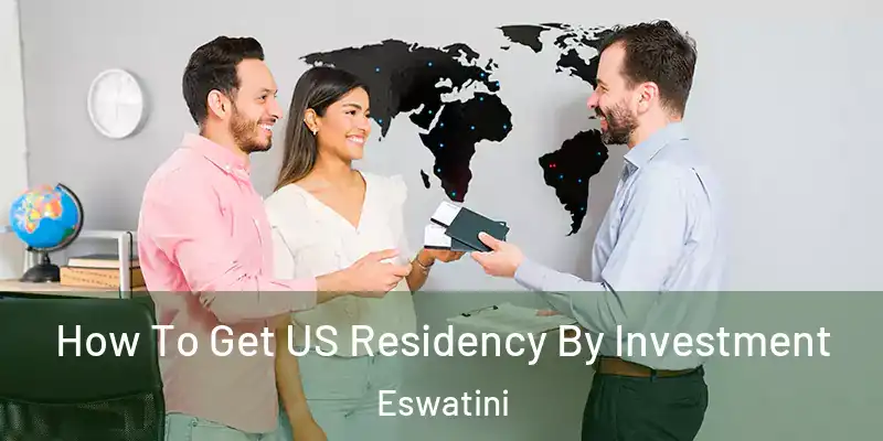 How To Get US Residency By Investment Eswatini