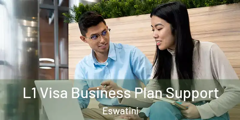 L1 Visa Business Plan Support Eswatini