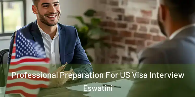 Professional Preparation For US Visa Interview Eswatini
