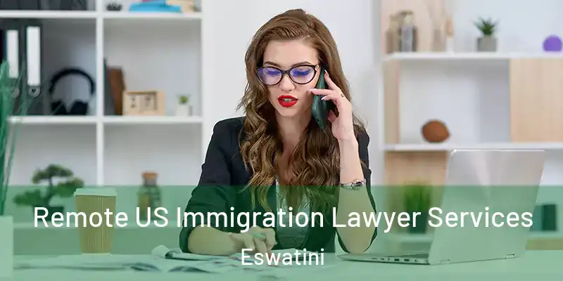 Remote US Immigration Lawyer Services Eswatini