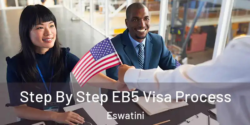 Step By Step EB5 Visa Process Eswatini