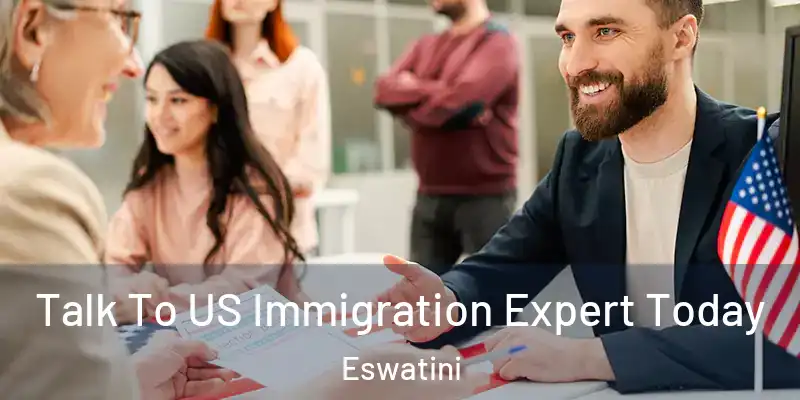 Talk To US Immigration Expert Today Eswatini