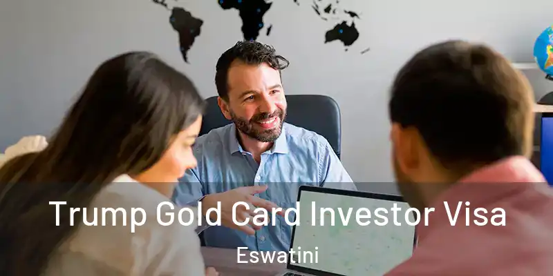 Trump Gold Card Investor Visa Eswatini