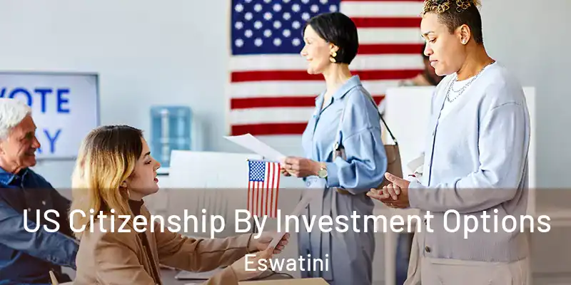 US Citizenship By Investment Options Eswatini