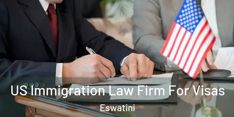 US Immigration Law Firm For Visas Eswatini