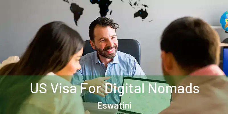 US Visa For Digital Nomads Eswatini