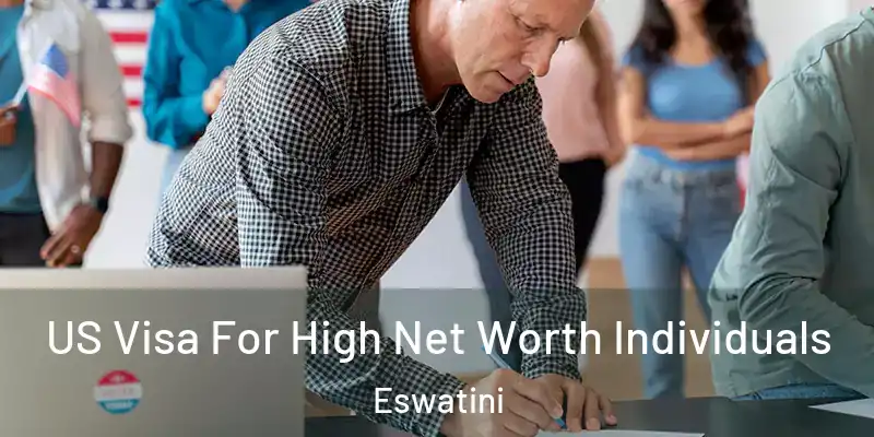 US Visa For High Net Worth Individuals Eswatini