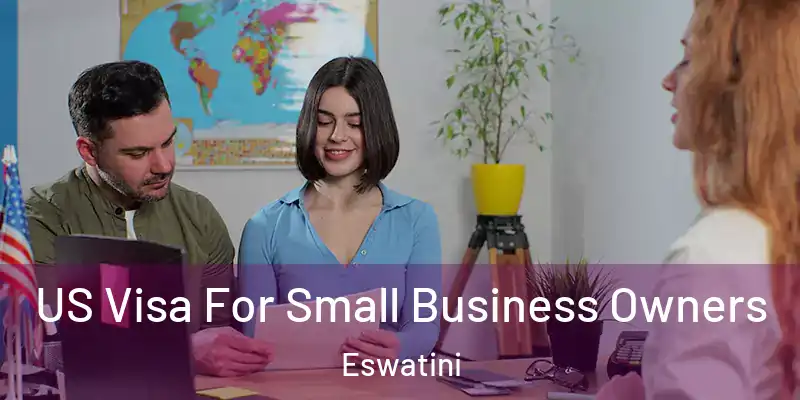 US Visa For Small Business Owners Eswatini