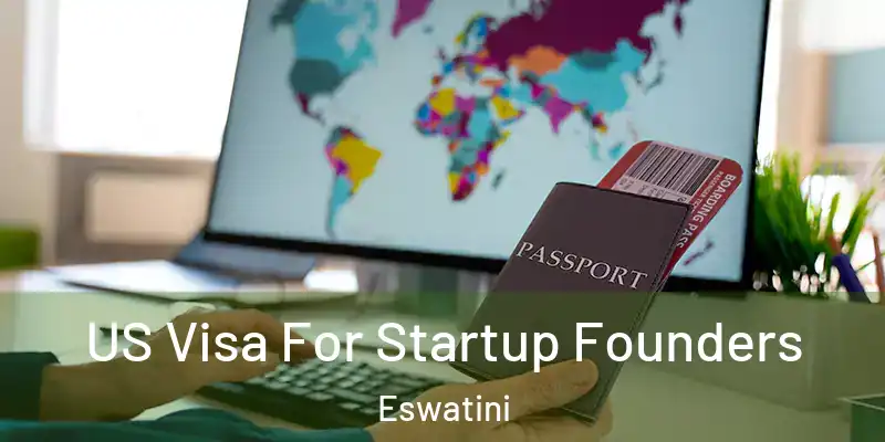 US Visa For Startup Founders Eswatini
