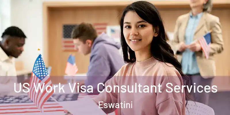 US Work Visa Consultant Services Eswatini