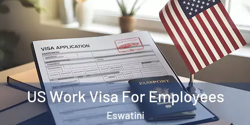 US Work Visa For Employees Eswatini