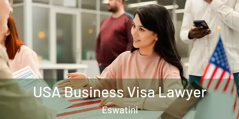 USA Business Visa Lawyer Eswatini