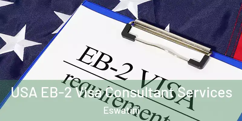USA EB-2 Visa Consultant Services Eswatini