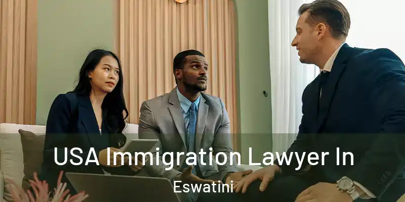 USA Immigration Lawyer In Eswatini