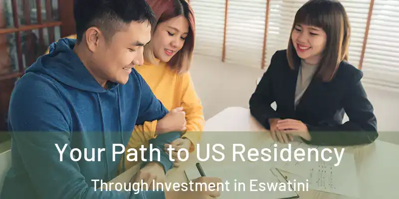 Your Path to US Residency Through Investment in Eswatini
